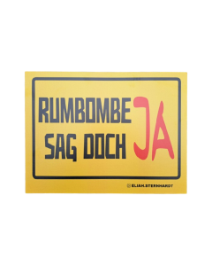 Schild "RUMBOMBE SAG DOCH JA"