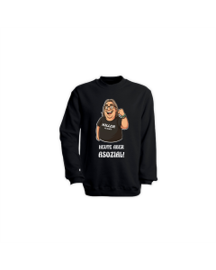 Sweat-Shirt "HEUTE ABER ASOZIAL!" schwarz