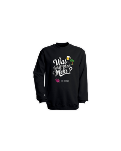 Sweat-Shirt "WAS WILL MAN MEHR?" schwarz