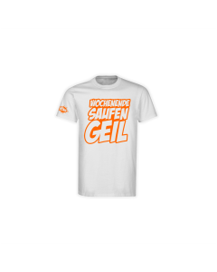 T-Shirt "WOCHENENDE SAUFEN GEIL" weiß