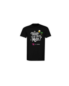 T-Shirt "WAS WILL MAN MEHR?" schwarz