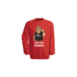 Sweat-Shirt "HEUTE ABER ASOZIAL!" rot