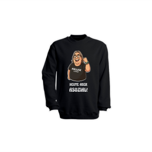 Sweat-Shirt "HEUTE ABER ASOZIAL!" schwarz