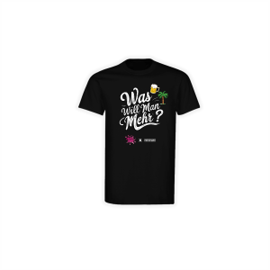 T-Shirt "WAS WILL MAN MEHR?" schwarz