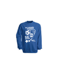 Sweat-Shirt "ALS FUßBALLER GESCHEITERT" blau